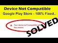 Your Device isn't Compatible With This Version Fixed/ Apps Not Downloading Problem / Can't Download