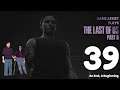 An End, A Beginning | Game Assist Plays The Last Of Us Part II | Part 39