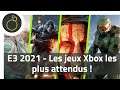 E3 2021 - TOP 23 des jeux Xbox les plus attendus des conférences !