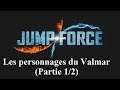 JUMP FORCE: "Les Akuma Hunters!" (les personnages du Valmar, partie 1/2)