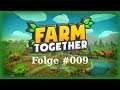 Schnell mal eben - Farm Together / #009