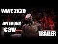 WWE 2K20 - ANTHONY CAW TRAILER [ CUSTOM CAW ]