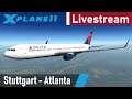 X-Plane 11 | Stuttgart - Atlanta (EDDS - KATL) | Boeing 767-300ER | Delta Air Lines | Livestream