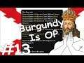 BURGUNDY IS OP | Burgundy Eats Everyone In EU4 #13