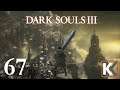Dark Souls III - First Playthrough - EP67