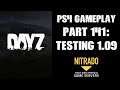 DAYZ PS4 Gameplay Part 141: Play Testing 1.09 XML Mods (Nitrado Private Server)