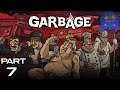 Garbage Gameplay Part 7