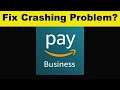 How To Fix Amazon Pay For Business App Keeps Crashing Problem Android & Ios