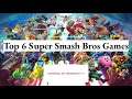 Top 6 Super Smash Bros Games