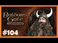 Baldur's Gate 1 Enhanced Edition #104 🪓 Dem Wolf das Fell über die Ohren ziehen 🪓 [Deutsch]