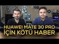 Huawei Mate 30 Pro için kötü haber | Mobilite