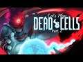 Let's Play: Dead Cells - Part 2 - Almost king of the castle