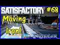 Let's Play Satisfactory #68: Moving The Iron!