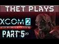 Thet Plays XCOM 2: War of the Chosen Part 5: Resistance Rescue  [Stream VOD]