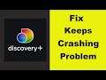 Fix "discovery plus" App Keeps Crashing Problem Android & Ios - discovery plus App Crash Issue