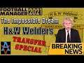 FM21: RETURN OF THE KING! - H&W Welders Summer transfer Special: Football Manager 2021 Let's Play