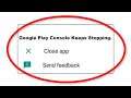 How To Fix Google Play Console Apps Keeps Stopping Error Android & Ios