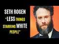 Seth Rogen Virtue Signals For Idiots & Dislikes White People