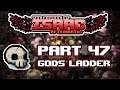 The Binding of Isaac Afterbirth+ - Part 47 - [Gods Ladder]