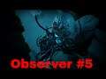 Observer Gameplay #5