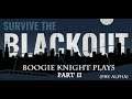 Boogie Knight Plays: Survive the Blackout pt II - Borys (Demo)