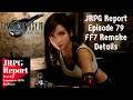 New FF7 Remake Details & Top 5 Switch JRPGs - JRPG Report Episode 79