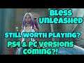 Bless Unleashed - Still Worth It? PS4 & PC Versions Coming!?