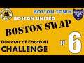 BOSTON SWAP #6 - WEMBLEY! - DIRECTOR OF FOOTBALL CHALLENGE FM20