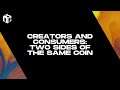 Creators and Consumers: Two Sides of the Same Coin