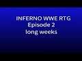 Inferno WWE RTG episode 2 long weeks|wwe 2K19