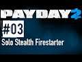 Let's Play Payday 2 - 03 - Solo Stealth Firestarter