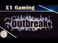 Outbreak Gameplay - £1 Gaming