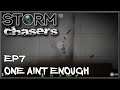 Storm Chasers Ep7 One Just Aint Enough