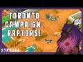 Toronto Campaign: Raptors! | Parkasaurus Stream VoD - Part 01