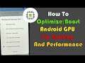 How To Optimize/Boost Android GPU For Gaming And Performance |NO ROOT| Boost CPU Performance 2023