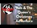 The Queen and Rob’s Christmas adventure
