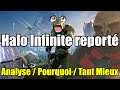 🎮 Halo Infinite reporté 😱 Analyse / Pourquoi / Tant Mieux 🤔