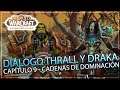 Nuevo diálogo entre Thrall y Draka (Cadenas de Dominación)