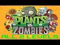 PLANTS VS. ZOMBIES (ALL 2 LEVELS)