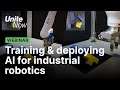 Training & deploying AI for industrial robotics | Unite Now 2020