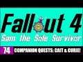 COMPANION QUESTS: CAIT & CURIE! - Sam the Sole Survivor - #74 [FALLOUT 4]