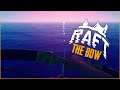 THE BOW | RAFT GAMEPLAY
