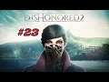 Dishonored 2 [#23] (Большой дворец) Без комментариев
