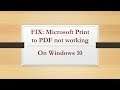 (SOLVED) Microsoft Print to PDF not working on Windows 10