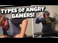 types of angry gamers!(rage)
