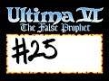 Ultima VI the False Prophet - #25 [PC-98][日本語版]