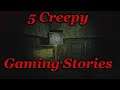 5 Creepy Gaming Stories - #3