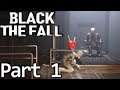 "Black The Fall" - Full Game Walkthrough - Part 1