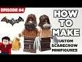 How to Make My Custom LEGO Arkham Scarecrow Minifigures - Episode #4
