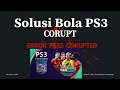 MENGATASI GAME BOLA PS3 ERROR FILES CORUPTED